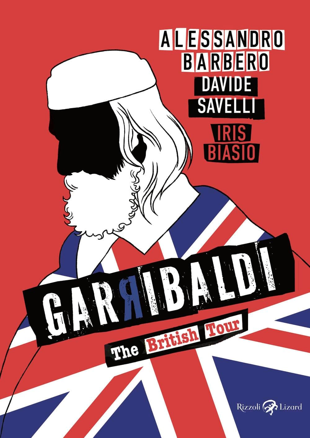 Garibaldi - The British Tour - Rizzoli Lizard - Italiano