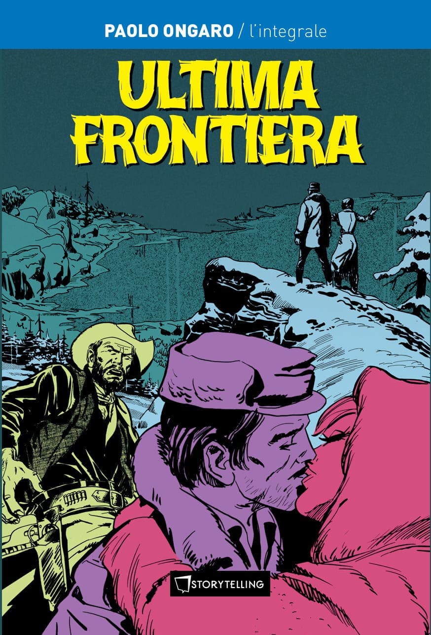 Ultima Frontiera - Paolo Ongaro - L'Integrale - Storytelling Comic School - Italiano
