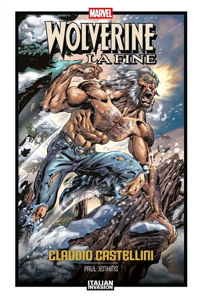 Wolverine - La Fine di Claudio Castellini - Marvel Italian Invasion - Panini Comics - Italiano