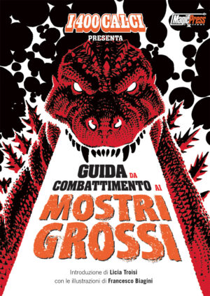 I 400 Calci Presenta - Guida da Combattimento ai Mostri Grossi - Volume Unico - Magic Press - Italiano