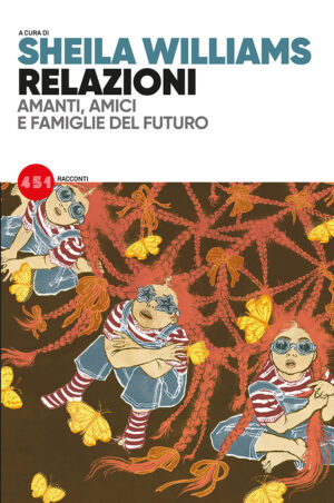 Relazioni - Amanti, Amici e Famiglie del Futuro - Volume Unico - Romanzo - 451 - Edizioni BD - Italiano