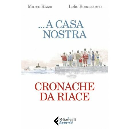 ... A Casa Nostra - Cronaca da Riace - Feltrinelli Comics - Italiano