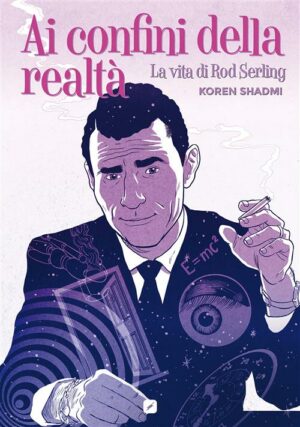 Ai Confini della Realtà - La Vita di Rod Serling Volume Unico - Italiano