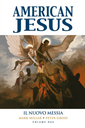American Jesus Vol. 2 - Il Nuovo Messia - Millarworld Collection - Panini Comics - Italiano