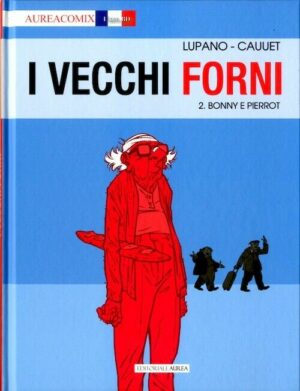 Aureacomix - I Vecchi Forni Vol. 2 - Bonny e Pierrot - Linea BD 74 - Aurea Books and Comix - Italiano