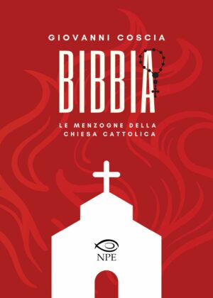 Bibbia - Le Menzogne della Chiesa Cattolica - Volume Unico - Edizioni NPE - Italiano