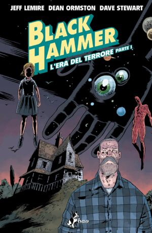 Black Hammer 3 - L'Era del Terrore - Parte 1 - Bao Publishing - Italiano