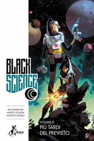 Black Science Vol. 8 - Più Tardi del Previsto - Bao Publishing - Italiano