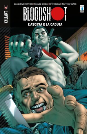 Bloodshot Vol. 2 - L'Ascesa e la Caduta - Valiant 124 - Edizioni Star Comics - Italiano