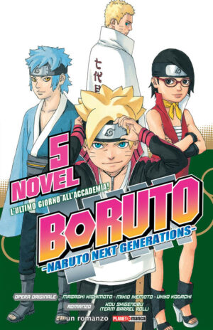 Boruto - Naruto Next Generations Romanzo Novel 5 - L'ultimo giorno all'Accademia! - Panini Comics - Italiano