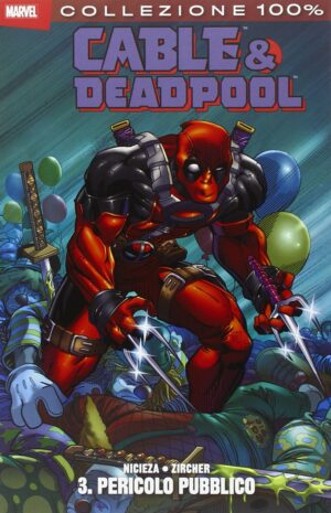 Cable & Deadpool Vol. 3 - Pericolo Pubblico - 100% Marvel - Panini Comics - Italiano