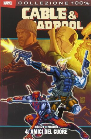 Cable & Deadpool Vol. 4 - Amici del Cuore - 100% Marvel - Panini Comics - Italiano