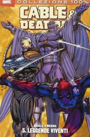 Cable & Deadpool Vol. 5 - Leggende Viventi - 100% Marvel - Panini Comics - Italiano
