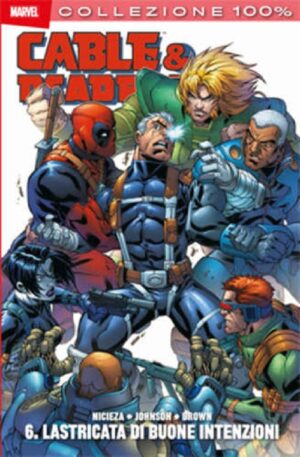Cable & Deadpool Vol. 6 - Lastricata di Buone Intenzioni - 100% Marvel - Panini Comics - Italiano