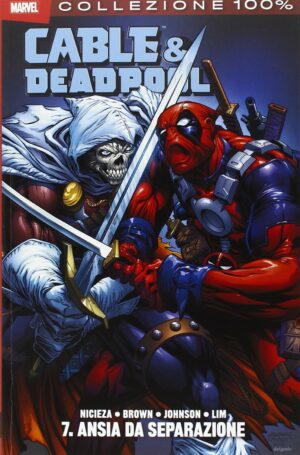 Cable & Deadpool Vol. 7 - Ansia da Separazione - 100% Marvel - Panini Comics - Italiano