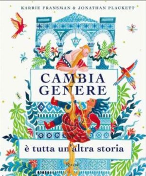 Cambia Genere - E' Tutta un'Altra Storia - Volume Unico - Rizzoli Lizard - Italiano