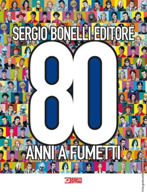 Catalogo della Mostra 80 Anni di Sergio Bonelli Editore - Sergio Bonelli Editore - Italiano