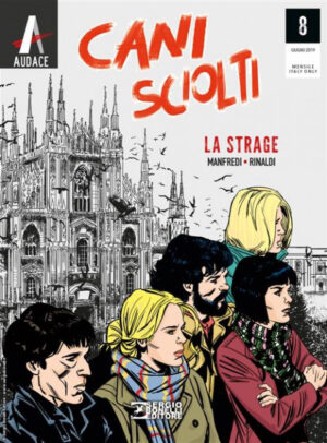 Cani Sciolti 8 - La Strage - Audace - Sergio Bonelli Editore - Italiano