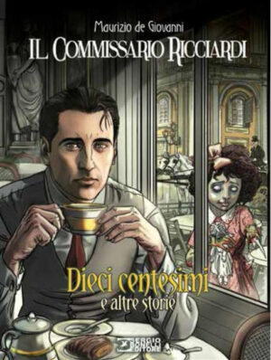 Il Commissario Ricciardi Dieci Centesimi e Altre Storie - Sergio Bonelli Editore - Italiano