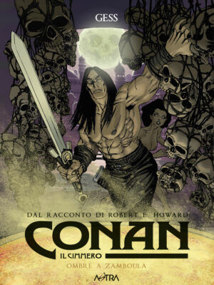 Conan il Cimmero Vol. 10 - Ombre a Zamboula - Astra - Edizioni Star Comics - Italiano