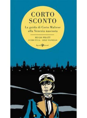 Corto Sconto - La Guida di Corto Maltese alla Venezia Nascosta - Rizzoli Lizard - Italiano