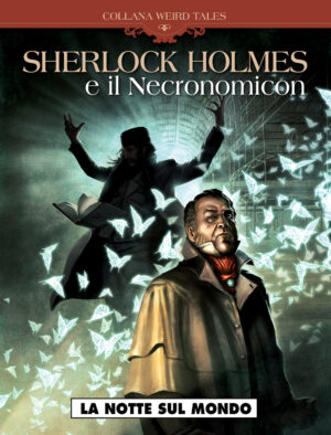 Weird Tales 39 - Sherlock Holmes e il Necronomicon - La Notte sul Mondo - Italiano