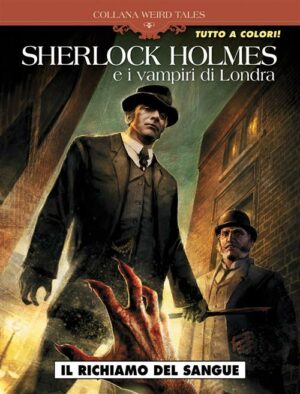 Weird Tales 41 - Sherlock Holmes e i Vampiri di Londra 1 - Nuova Edizione a Colori - Italiano