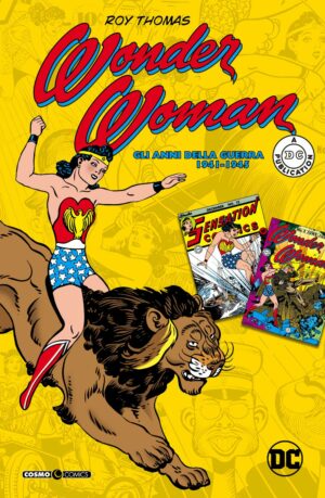 Wonder Woman - Gli Anni della Guerra (1941 - 1945) - Volume Unico - Cosmo Comics 102 - Editoriale Cosmo - Italiano