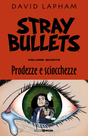 Stray Bullets Vol. 5 - Peripezie e Sciocchezze - Cosmo Comics 107 - Editoriale Cosmo - Italiano
