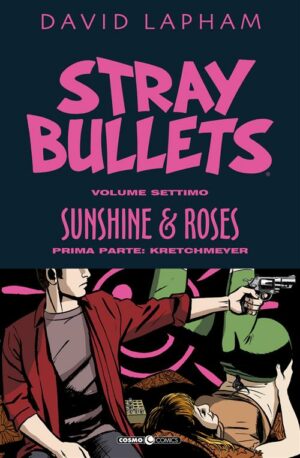 Stray Bullets Vol. 7 - Sunshine & Roses: Parte 1 - Kretchmeyer - Cosmo Comics 125 - Editoriale Cosmo - Italiano