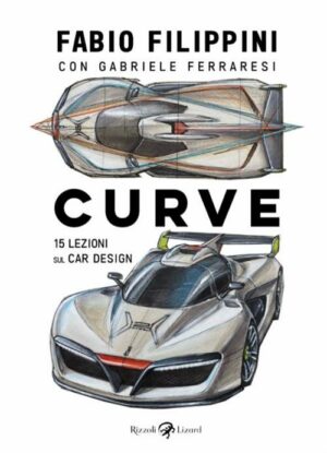 Curve - 15 Lezioni sul Car Design - Rizzoli Lizard - Italiano