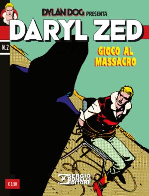 Daryl Zed 2 - Gioco al Massacro - Sergio Bonelli Editore - Italiano
