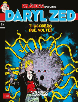 Daryl Zed 4 - Ti Ucciderò Due Volte - Sergio Bonelli Editore - Italiano
