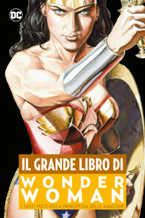 Il Grande Libro di Wonder Woman - Volume Unico - DC Comics Anthology - Panini Comics - Italiano
