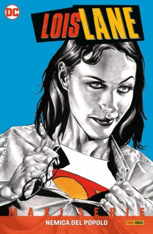 Lois Lane - Nemica del Popolo - DC Comics Maxiserie - Panini Comics - Italiano