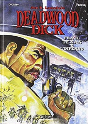 Deadwood Dick - Fra il Texas e l'Inferno - Cartonata - Sergio Bonelli Editore - Italiano