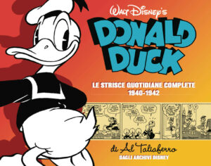 Donald Duck - Le Strisce Quotidiane Complete di Al Taliaferro 1940 - 1942 - Disney Classic 4 - Panini Comics - Italiano