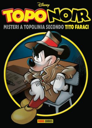 Toponoir - Misteri a Topolinia Secondo Tito Faraci Vol. 1 - Disney Special Events 22 - Panini Comics - Italiano