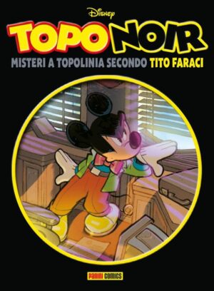 Toponoir - Misteri a Topolinia Secondo Tito Faraci Vol. 2 - Disney Special Events 27 - Panini Comics - Italiano
