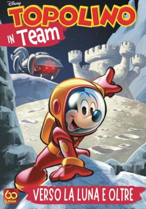 Topolino in Team - Verso la Luna e Oltre - Disney Team 91 - Panini Comics - Italiano