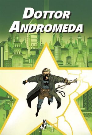 Dottor Andromeda e il Regno dei Domani Perduti - Volume Unico - Bao Publishing - Italiano