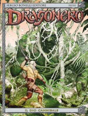 Dragonero 44 - Il Dio Cannibale - Sergio Bonelli Editore - Italiano
