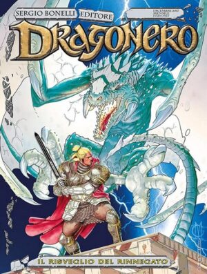 Dragonero 55 - Il Risveglio del Rinnegato - Sergio Bonelli Editore - Italiano