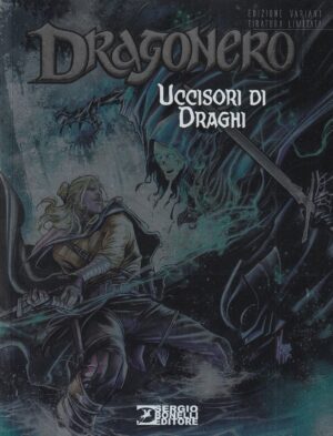 Dragonero 54 - Uccisori dei Draghi - Variant Lucca 2017 - Sergio Bonelli Editore - Italiano
