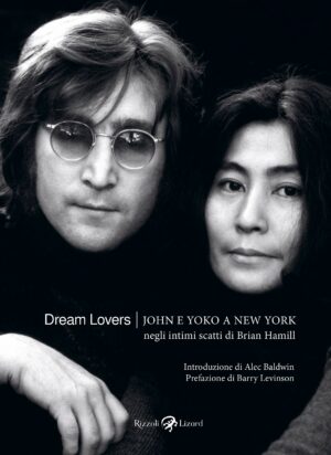 Dream Lovers - John e Yoko a New York - Rizzoli Lizard - Italiano