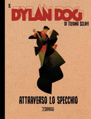 Il Dylan Dog di Tiziano Sclavi 1 - Attraverso Lo Specchio - Dylan Dog Collezione Book 251 - Sergio Bonelli Editore - Italiano