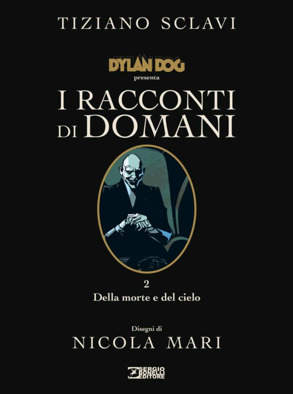 Dylan Dog - I Racconti di Domani 2 - Della Morte e del Cielo - Sergio Bonelli Editore - Italiano