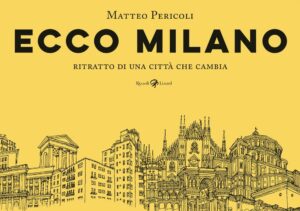 Ecco Milano - Un Viaggio nel Cuore della Rinascita di una Città Volume Unico - Italiano