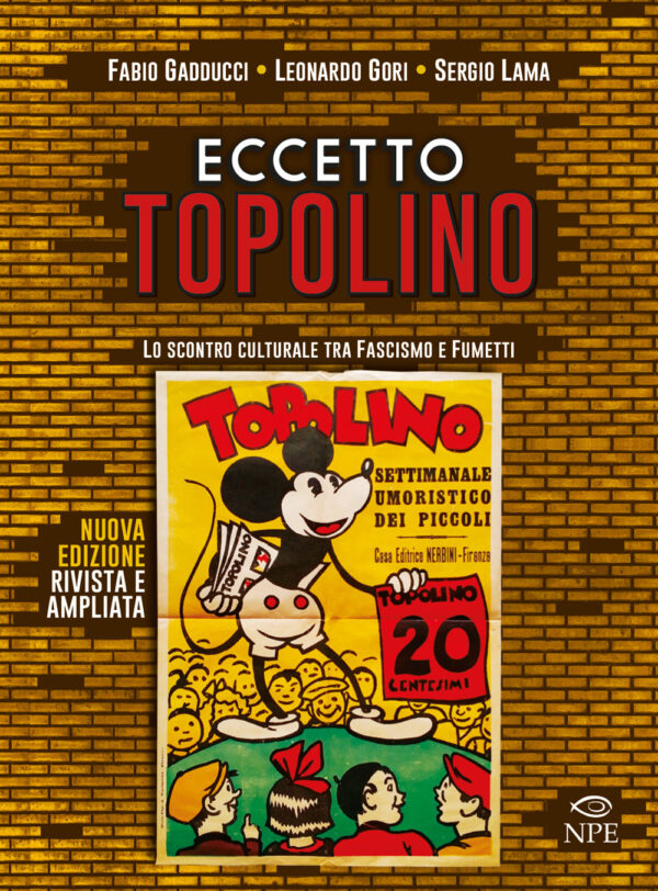 Eccetto Topolino - Lo Scontro Culturale tra il Fascismo e il Fumetto - Volume Unico - Edizione Brossurata - Edizioni NPE - Italiano