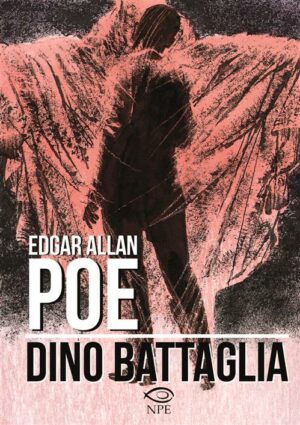 Edgar Allan Poe - Volume Unico - Nuova Edizione - Dino Battaglia Collection - Edizioni NPE - Italiano